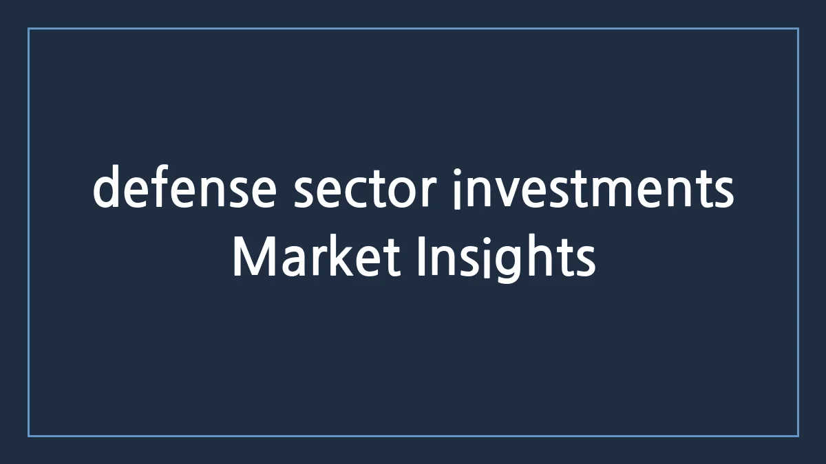 defense sector investments Strategic Analysis Headline
